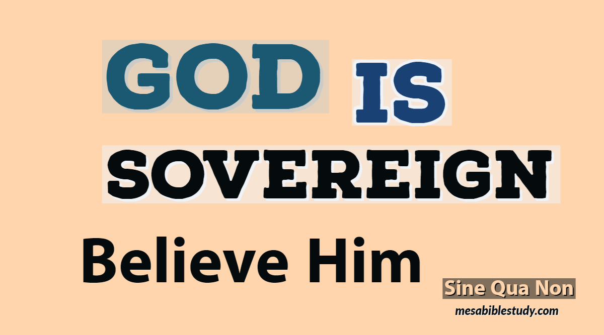God is Sovereign Believe What He Says Better Understand the Bible