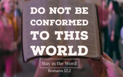 Do Not Be Conformed to this World ‘Romans 12:2’