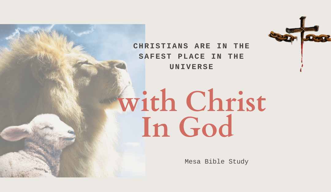 ‘No Fear’ Christians are In the Safest Place in the Universe ‘Hidden with Christ in God’
