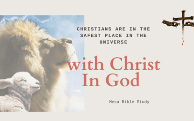 ‘No Fear’ Christians are In the Safest Place in the Universe ‘Hidden with Christ in God’