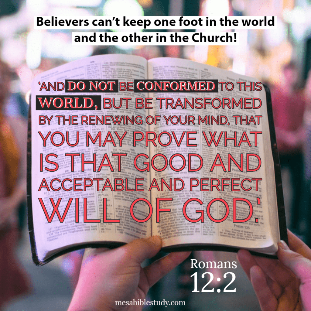 Christians can't have one foot in the world and one foot in the Church