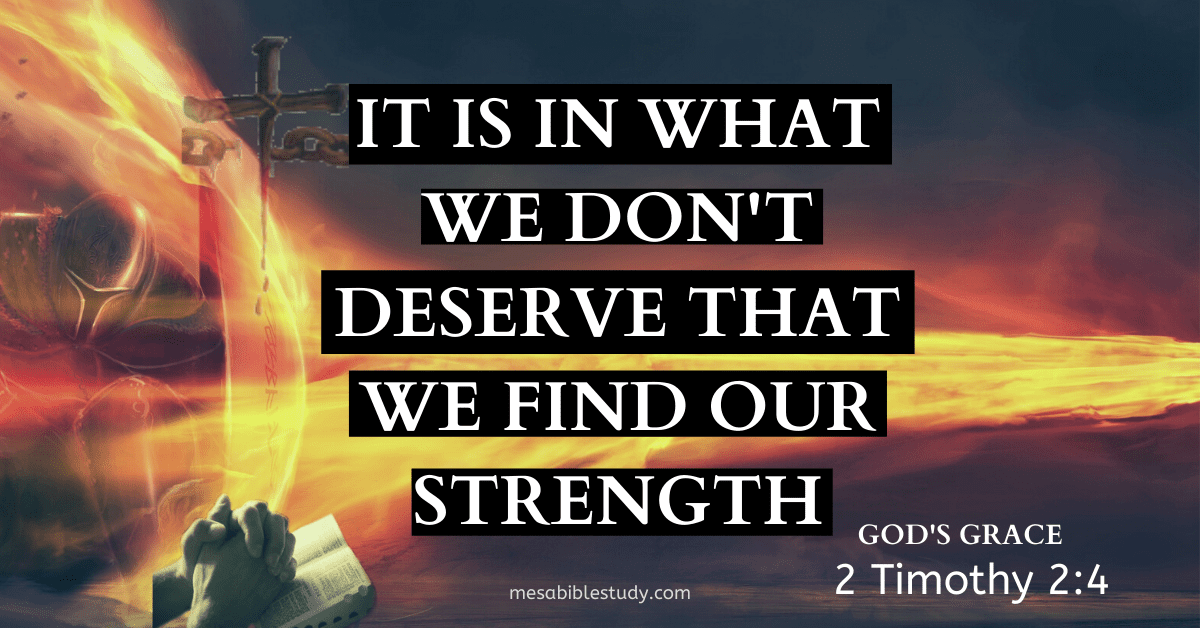 It is in what we don't deserve that we find our strength
