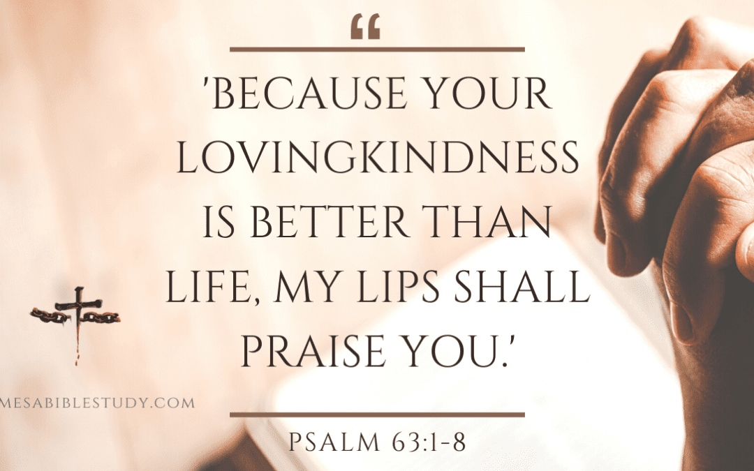 The Lovingkindness of God is Better and More Meaningful than Life Itself