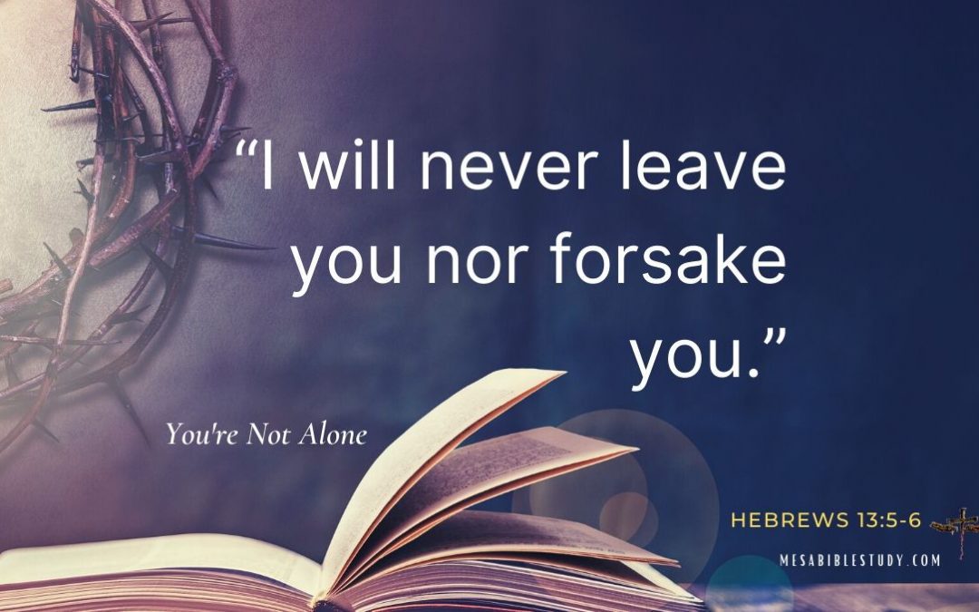 Need Encouragement? Feeling Alone? God Will Never Leave You ‘Never’