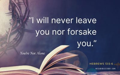 Need Encouragement? Feeling Alone? God Will Never Leave You ‘Never’