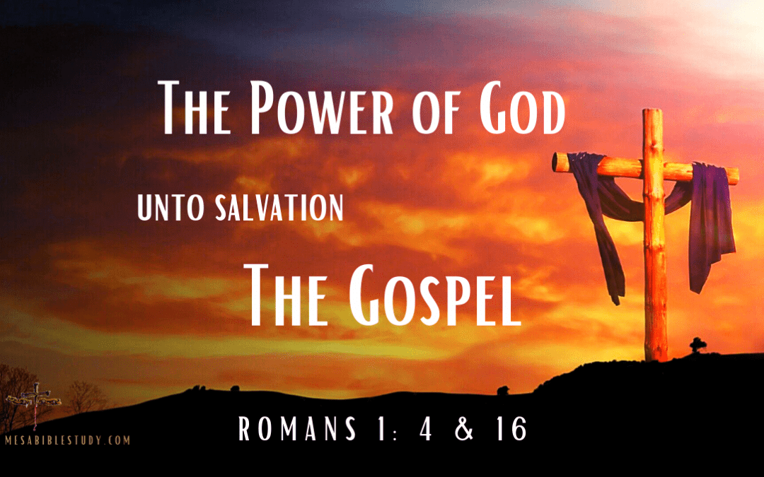 The Power of God Unto Salvation is the Gospel