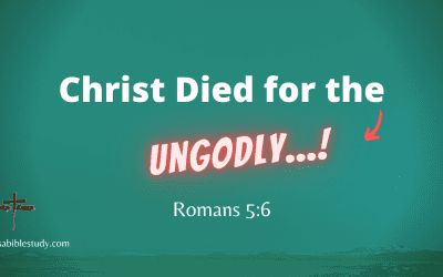 Christ Died for the Ungodly and the Ungodly Needs to Know It