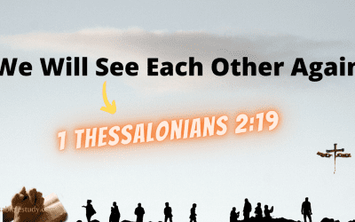 We Will See Each Other Again at ‘the Great Meeting in the Air’ with the Lord