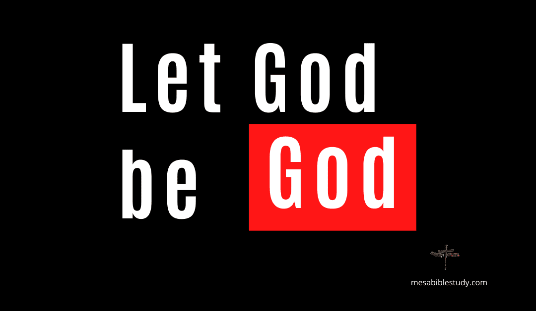 Why can’t you let ‘God be God’? (Letter)