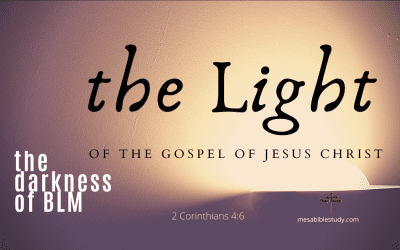 The Darkness of BLM and the Light of the Gospel of ‘Jesus Christ’