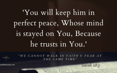 Christians Cannot Walk in Faith and Fear at the Same Time