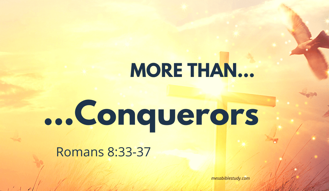 Believers are More than Conquerors Romans 8:37