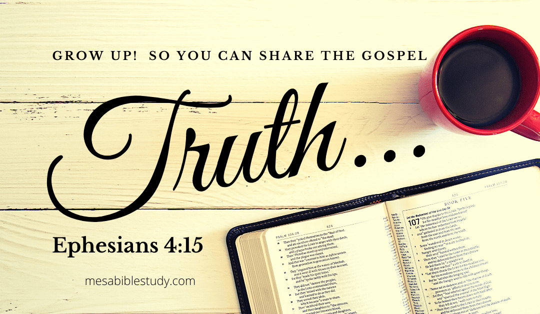 Grow Up Christians! We Must Live Up to the ‘Truth’ of the Gospel Every Day