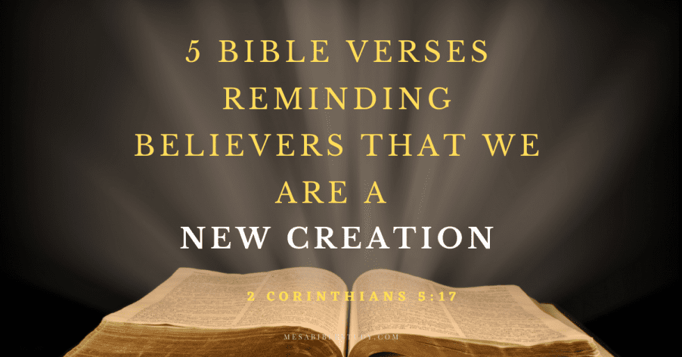 5-bible-verses-reminding-believers-that-we-are-a-new-creation