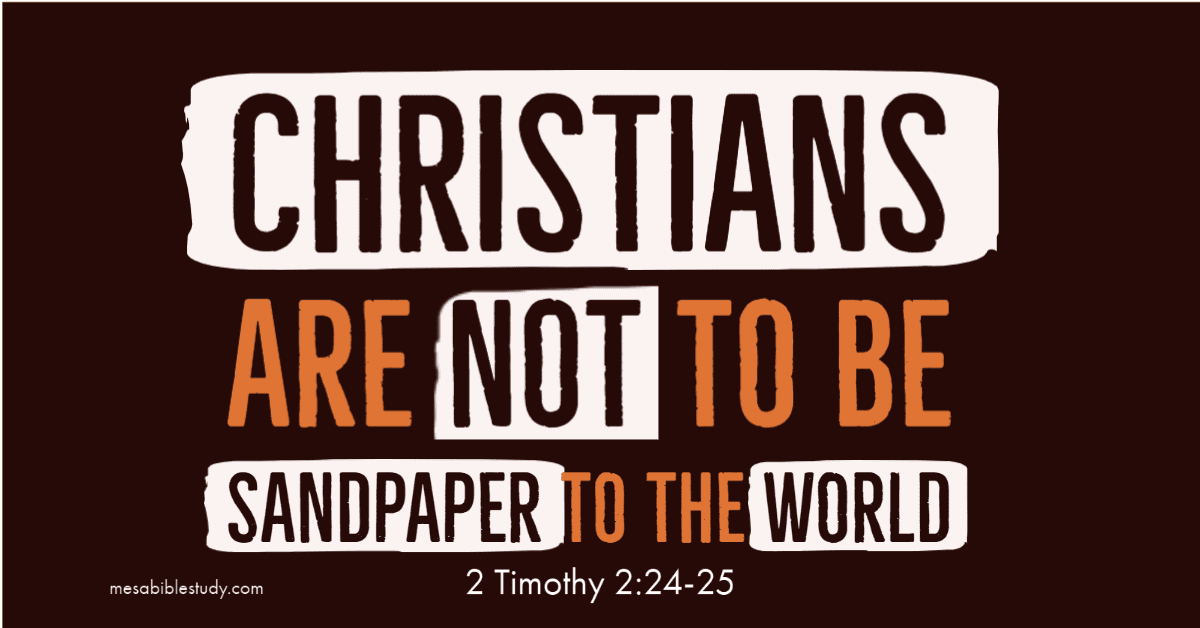 Christians are not to be sandpaper to the world