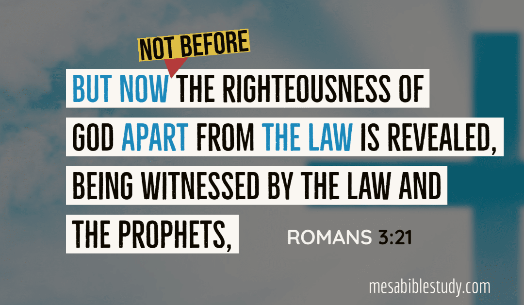 But Now ‘Not Before’ the Apostle Paul was Salvation for Jew and Gentiles Apart from the Mosaic Law