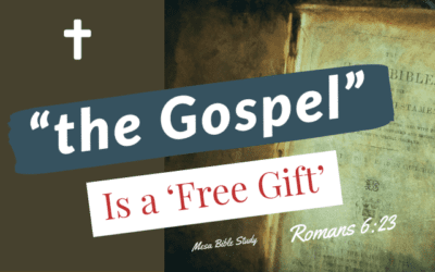 The Gospel is a ‘Free Gift’ Salvation is a Free Gift