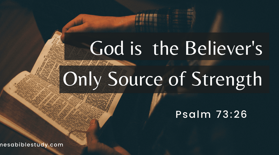 God is the Believer’s Only Source of Strength with 12 Scripture Verses