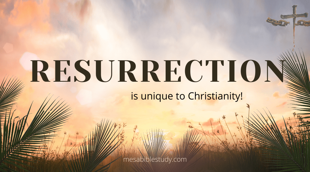 The Resurrection is Unique to Christianity