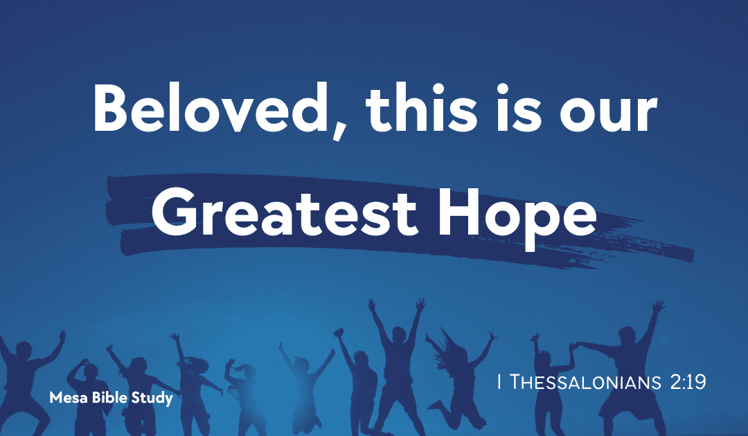 Beloved, this is our Greatest Hope