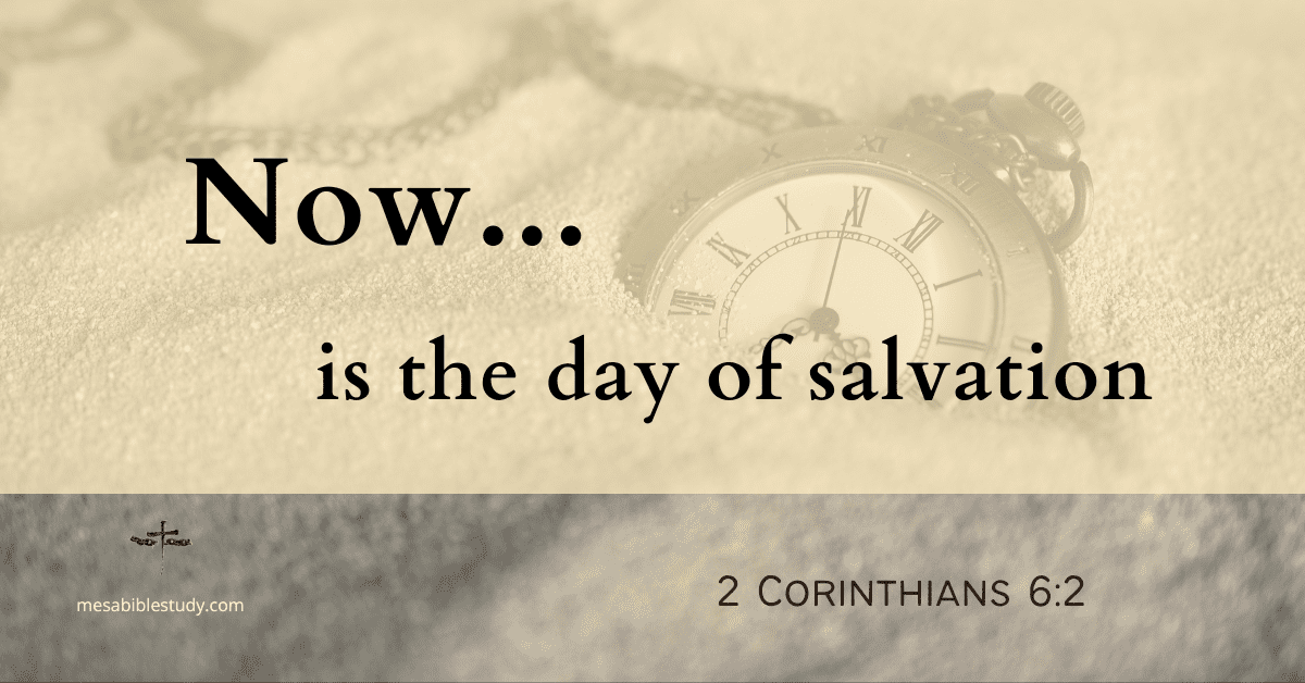 Now is the Day of Salvation – In the Midst of a Troubled World