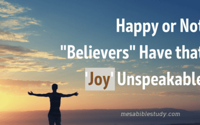 Happy or Not “Believers” Have that ‘Joy’ Unspeakable