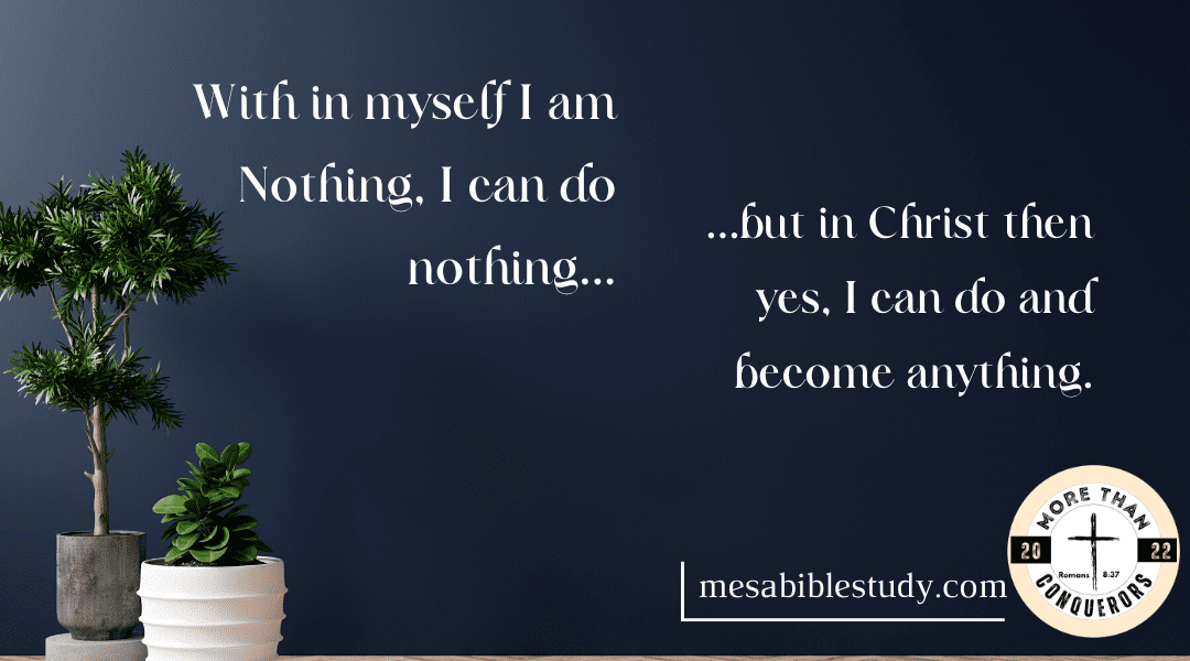 We Can Do Nothing Without Christ – But ‘In Christ’ We Can Do Anything