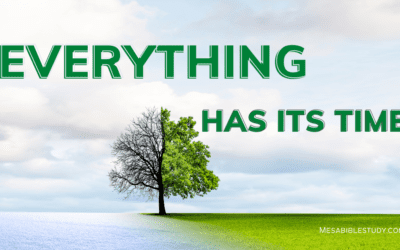 To Everything There is a Season – A Time for Every Purpose Under Heaven
