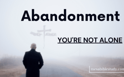 God’s Help with Abandonment and Rejection – You’re Not Alone