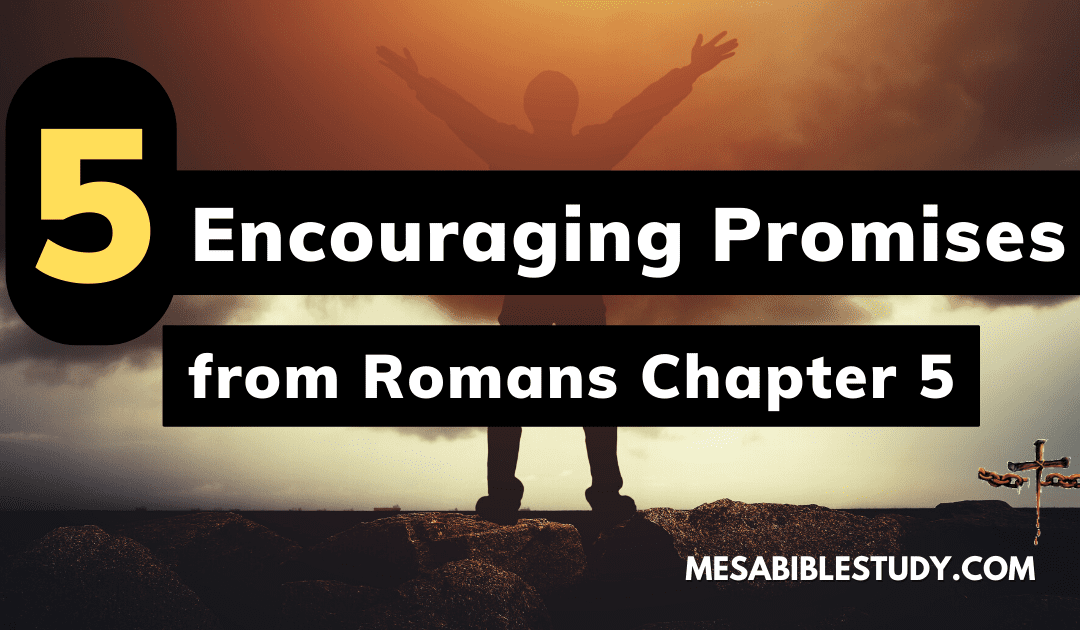 5 Encouraging Promises to Lift Your Spirits from Romans Chapter Five