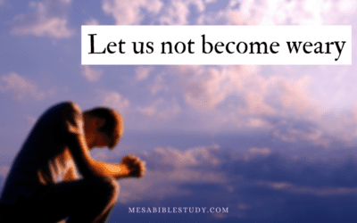 Let Us Not Grow Weary While Doing Good – Galatians 6:9