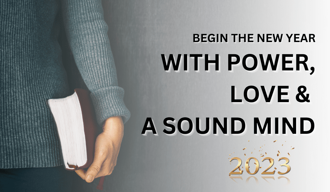 Begin 2023 with Power, Love and a Sound Mind
