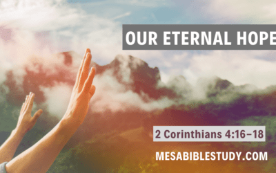 Our Hope Is Eternal with the Lord Jesus Forever – Don’t Be Discouraged