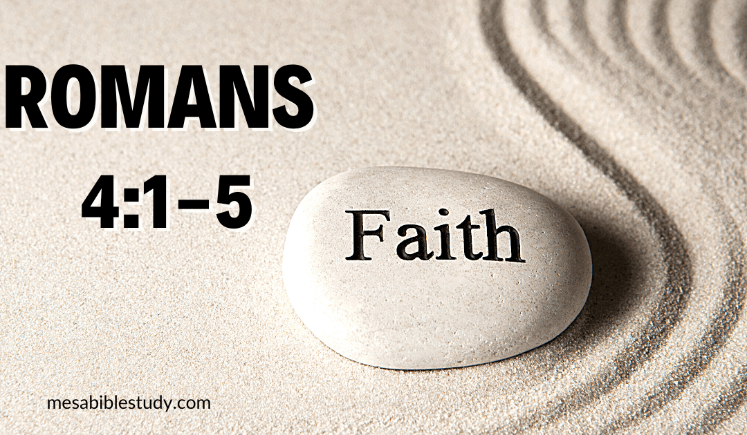 Discover the Power of Faith: How Abraham’s Example Proves Salvation is by Faith Alone – Romans 4:1-5