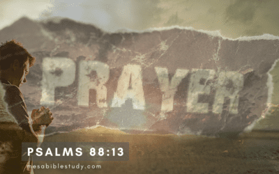 Starting the Day with Prayer: Encouragement from Psalm 88:13 and the Apostle Paul