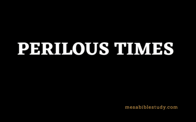 “Perilous Times” in the World Today and Our Blessed Hope!