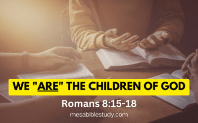 We “Are” the Children of God – Romans 8:15-18