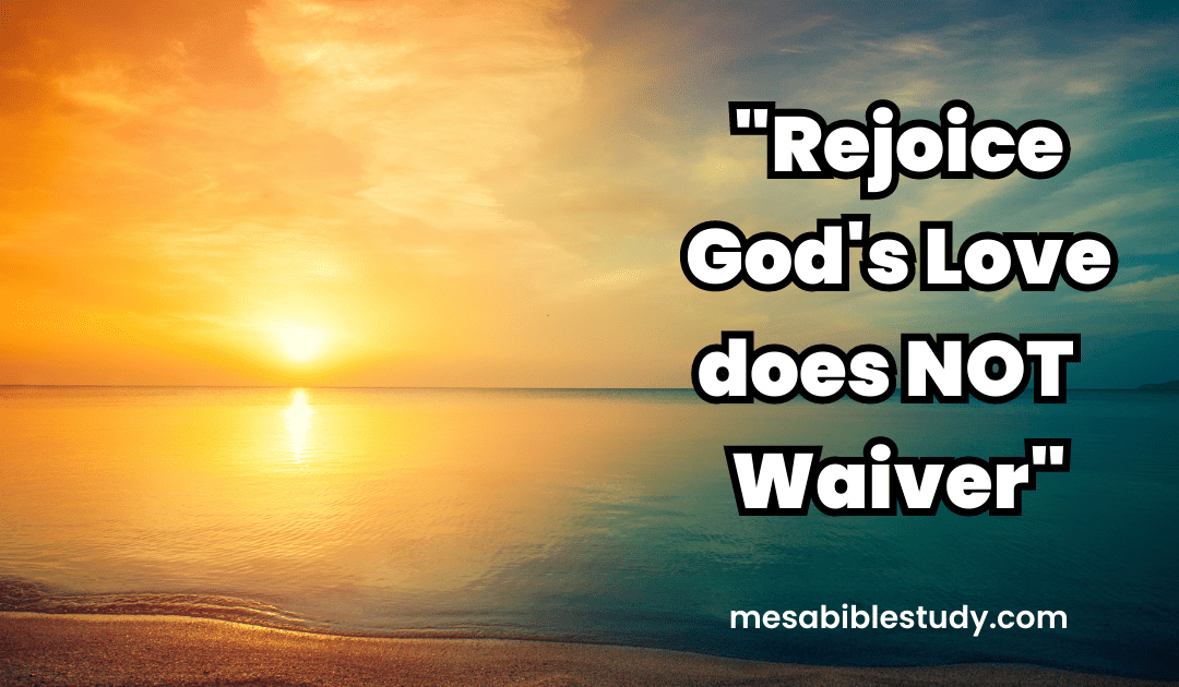 Rejoicing in God’s Steadfast Love and Faithfulness