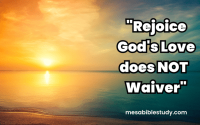 Rejoicing in God’s Steadfast Love and Faithfulness