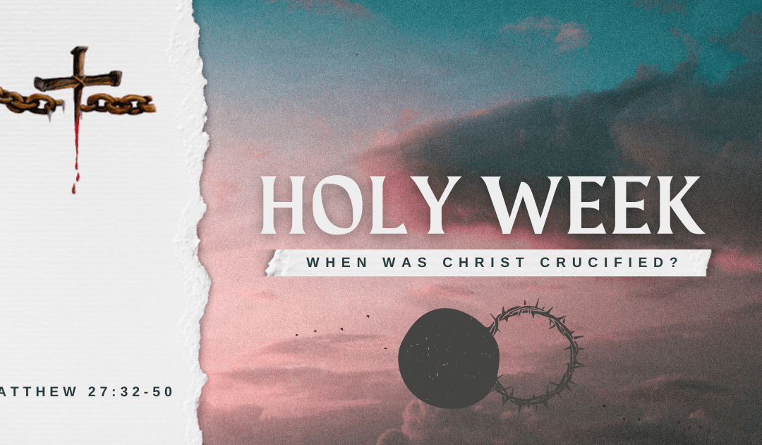 Was Jesus Crucified on Friday or Wednesday?