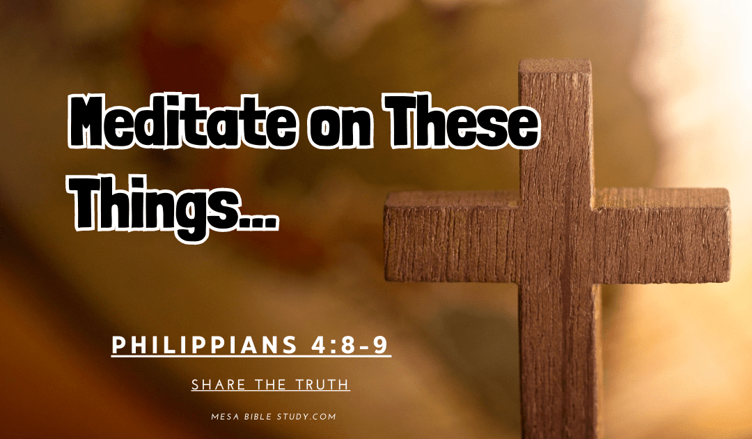 Meditating on Truth in a Chaotic World: Philippians 4:8-9