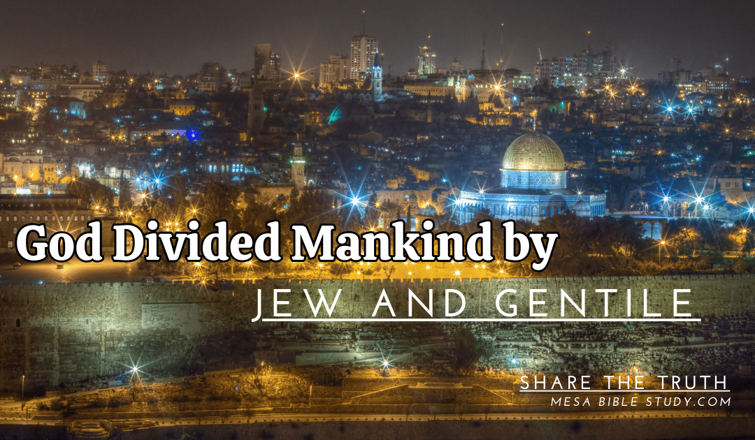 God Divided Mankind by Jew and Gentile “God’s Chosen People”