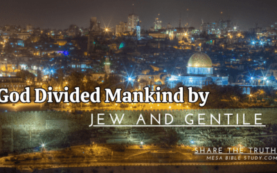 God Divided Mankind by Jew and Gentile “God’s Chosen People”