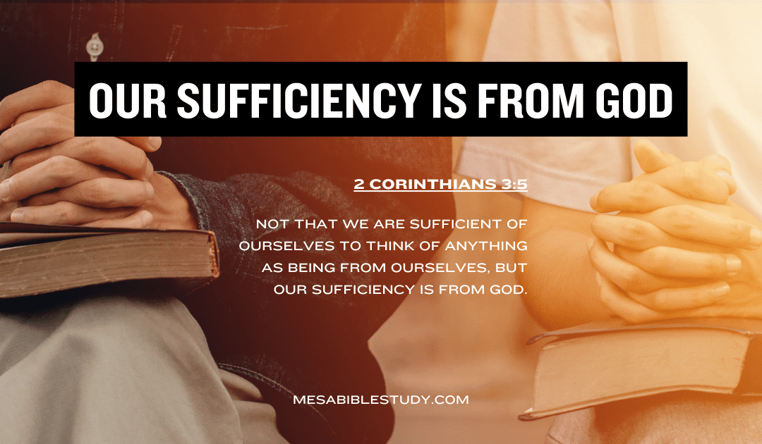 Our Sufficiency is from God – 2 Corinthians 3:5