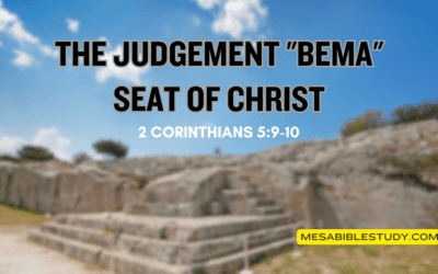 The Judgement ‘Bema’ Seat of Christ – 2 Corinthians 5:9-10