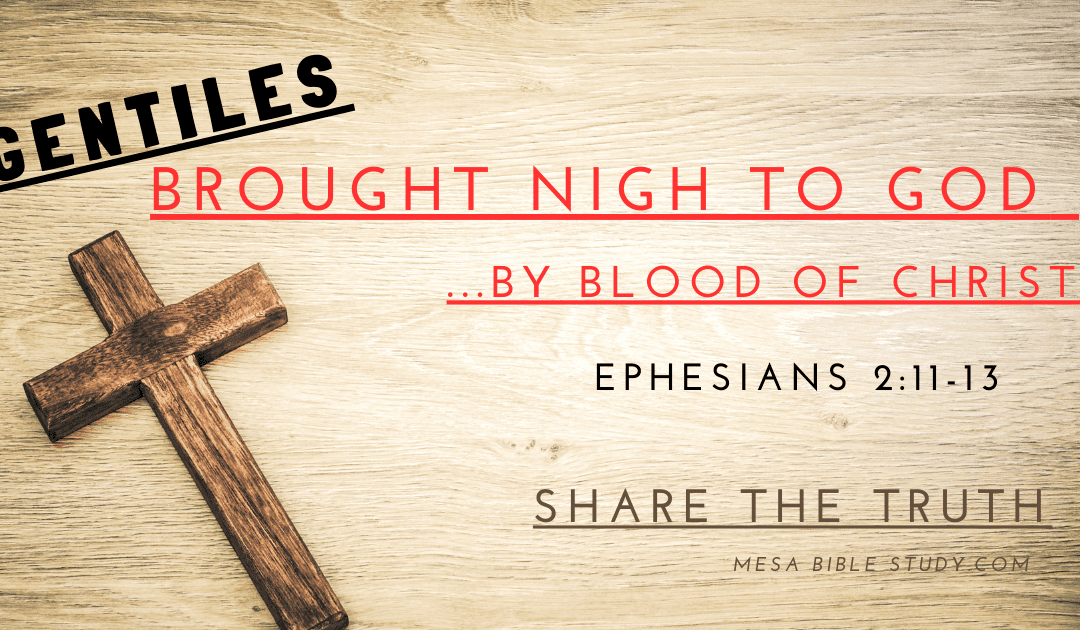 Gentile Salvation by the Blood of Christ – Ephesians 2:11-13