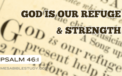 God is Our Refuge and Strength: Psalm 46:1