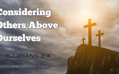 Philippians 2:4 – Considering Others Above Ourselves
