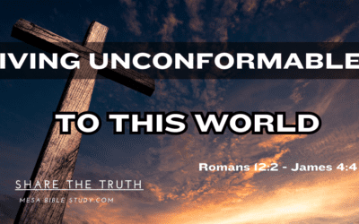 Living Unconformable to this World ‘By Faith’