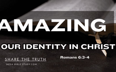 Amazing Biblical Truth – Our Identity in Christ